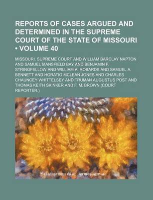 Book cover for Reports of Cases Argued and Determined in the Supreme Court of the State of Missouri (Volume 40)