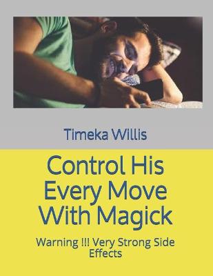 Book cover for Control His Every Move With Magick