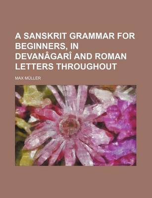 Book cover for A Sanskrit Grammar for Beginners, in Devanagari and Roman Letters Throughout