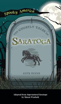 Book cover for Ghostly Tales of Saratoga