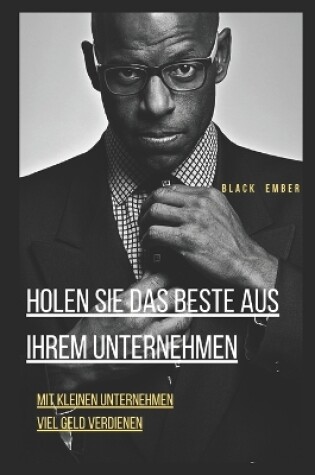 Cover of Holen Sie Das Beste Aus Ihrem Unternehmen