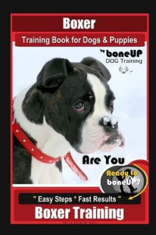 Cover of Boxer Training Book for Dogs and Puppies by BoneUP Dog Training