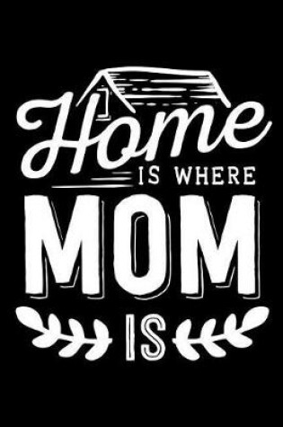 Cover of Home Is Where Mom Is