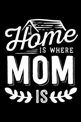 Book cover for Home Is Where Mom Is