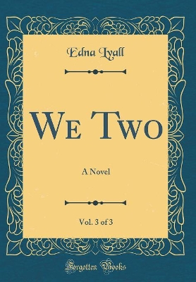 Book cover for We Two, Vol. 3 of 3: A Novel (Classic Reprint)