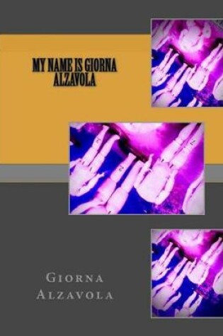 Cover of My Name is Giorna Alzavola