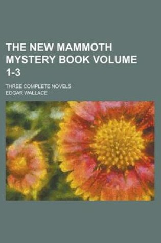 Cover of The New Mammoth Mystery Book; Three Complete Novels Volume 1-3