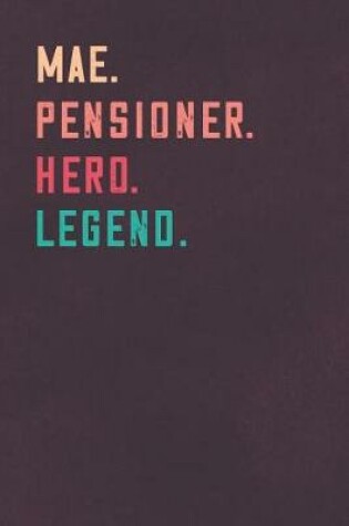 Cover of Mae. Pensioner. Hero. Legend.