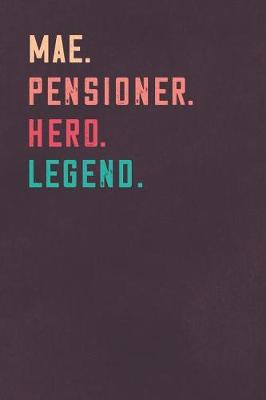 Book cover for Mae. Pensioner. Hero. Legend.