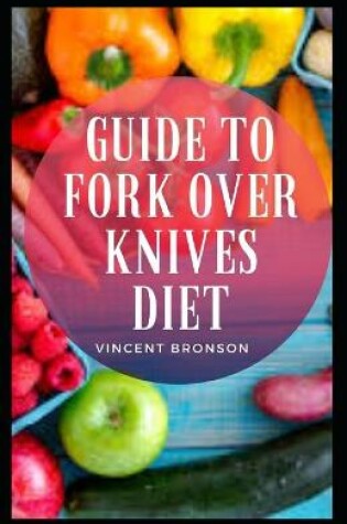 Cover of Guide to Fork Over Knives Diet