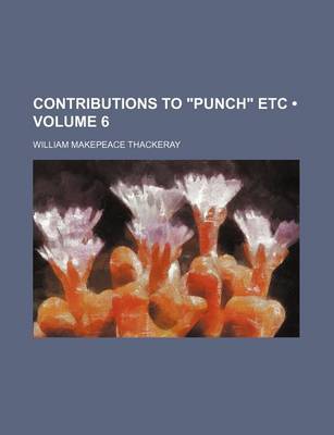 Book cover for Contributions to Punch Etc (Volume 6)