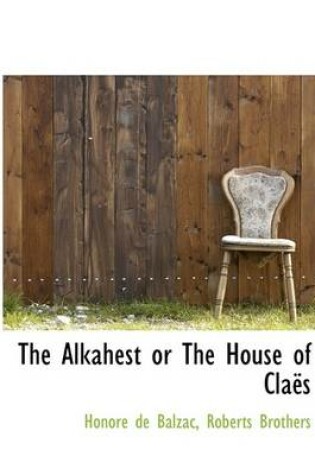 Cover of The Alkahest or the House of Cla?'s