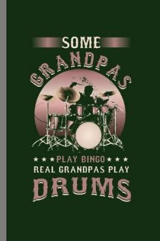 Cover of Some Grandpas play bingo real Grandpas play Drums