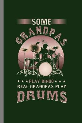 Book cover for Some Grandpas play bingo real Grandpas play Drums