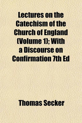 Book cover for Lectures on the Catechism of the Church of England (Volume 1); With a Discourse on Confirmation 7th Ed