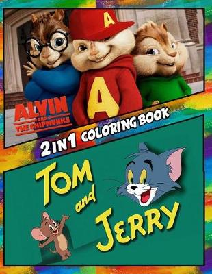 Book cover for 2 in 1 Coloring Book Alvin and the Chipmunks and Tom and Jerry