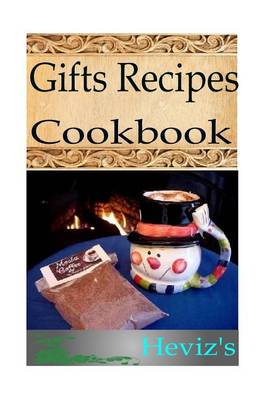 Book cover for Gifts Recipes 101. Delicious, Nutritious, Low Budget, Mouth Watering Gifts Recipes Cookbook