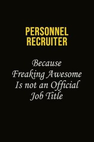 Cover of Personnel Recruiter Because Freaking Awesome Is Not An Official Job Title