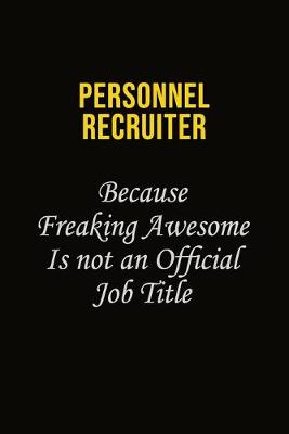 Book cover for Personnel Recruiter Because Freaking Awesome Is Not An Official Job Title