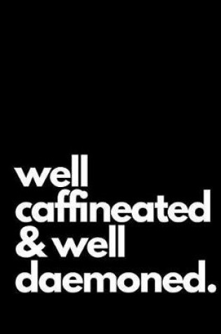 Cover of Well-Caffeinated & Well-Demoned.
