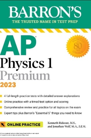 Cover of AP Physics 1 Premium, 2023: 4 Practice Tests + Comprehensive Review + Online Practice