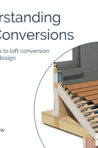 Cover of Understanding Loft Conversions