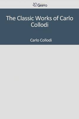 Book cover for The Classic Works of Carlo Collodi