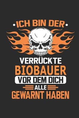 Book cover for Ich bin der verruckte Biobauer vor dem dich alle gewarnt haben