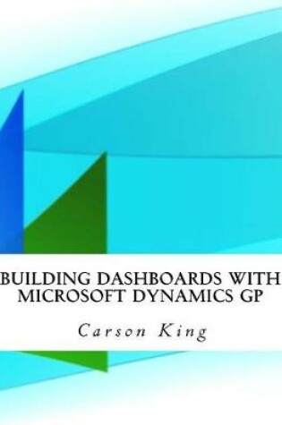 Cover of Building Dashboards with Microsoft Dynamics GP