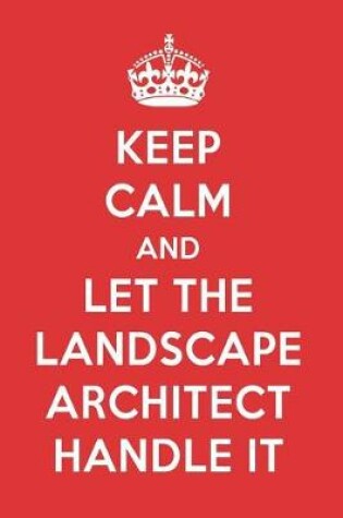 Cover of Keep Calm and Let the Landscape Architect Handle It