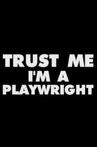 Cover of Trust Me I'm A Playwright