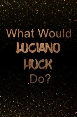 Book cover for What Would Luciano Huck Do?