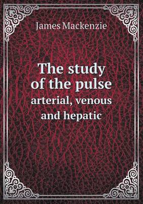 Book cover for The Study of the Pulse Arterial, Venous and Hepatic