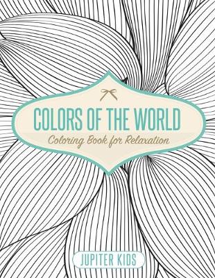 Book cover for Colors of the World - Coloring Book for Relaxation