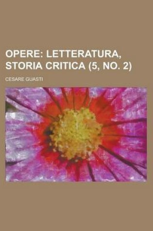 Cover of Opere (5, No. 2); Letteratura, Storia Critica