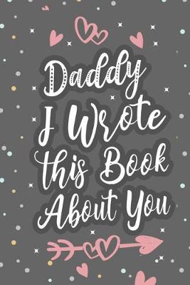 Book cover for Daddy I Wrote This Book About You