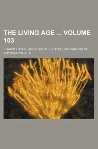 Cover of The Living Age Volume 103
