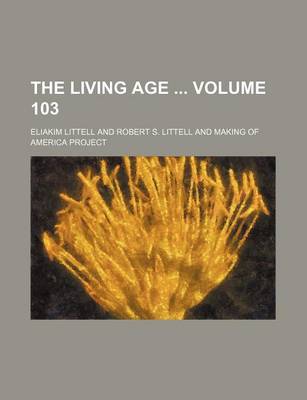 Book cover for The Living Age Volume 103