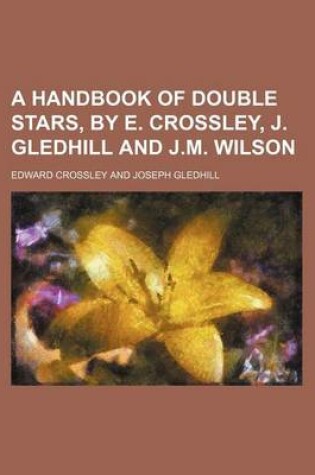 Cover of A Handbook of Double Stars, by E. Crossley, J. Gledhill and J.M. Wilson