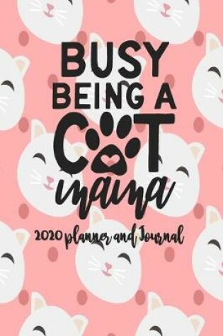 Cover of 2020 Planner and Journal - Busy Being A Cat Mama