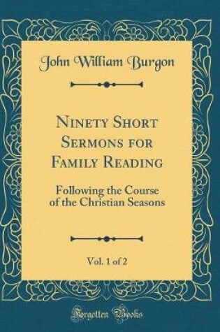 Cover of Ninety Short Sermons for Family Reading, Vol. 1 of 2