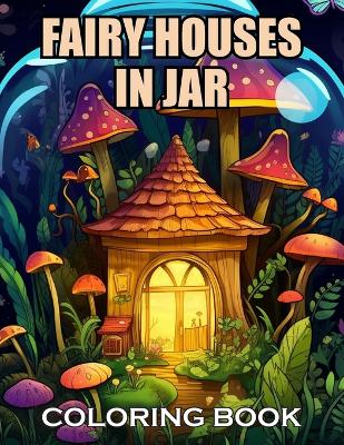 Book cover for Fairy Houses In Jar Coloring Book For Adults