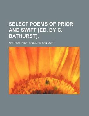 Book cover for Select Poems of Prior and Swift [Ed. by C. Bathurst].