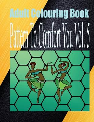 Book cover for Adult Colouring Book Pattern to Comfort You Vol. 5