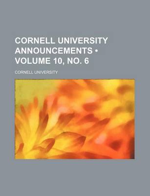 Book cover for Cornell University Announcements (Volume 10, No. 6 )