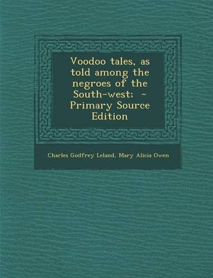 Book cover for Voodoo Tales, as Told Among the Negroes of the South-West; - Primary Source Edition