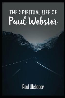 Book cover for The Spiritual Life of Paul Webster