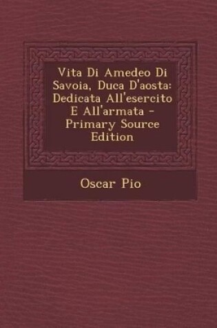 Cover of Vita Di Amedeo Di Savoia, Duca D'Aosta