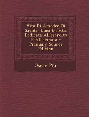 Book cover for Vita Di Amedeo Di Savoia, Duca D'Aosta