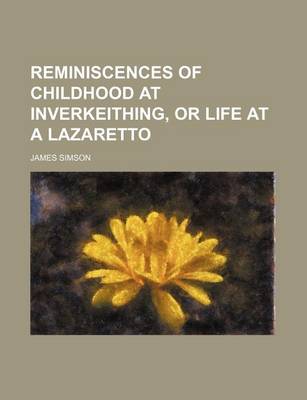 Book cover for Reminiscences of Childhood at Inverkeithing, or Life at a Lazaretto